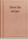 Meet the adelies